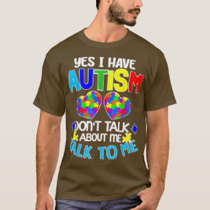 Camiseta Sim, tenho Autismo Donx27t Fale sobre mim