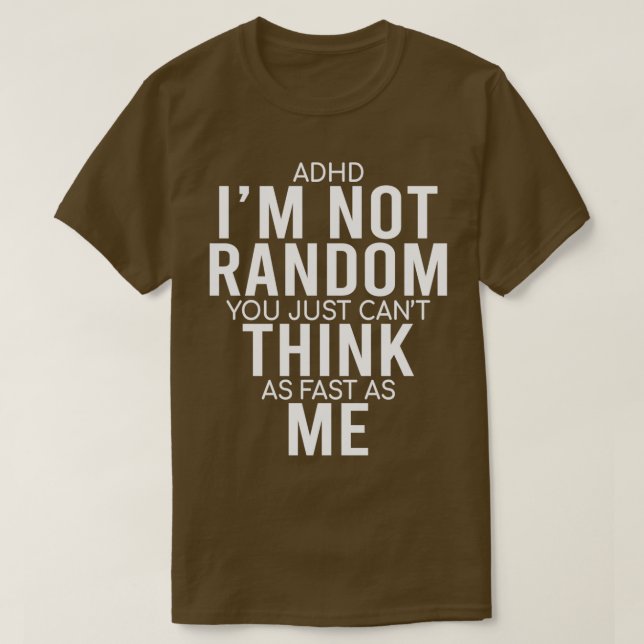 Camiseta Sim, tenho o ADHD Ix27m sem citações aleatórias en (Frente do Design)
