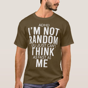Camiseta Sim, tenho o ADHD Ix27m sem citações aleatórias en