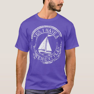 Camiseta Sim, Tenho Um Plano De Aposentação À Vela