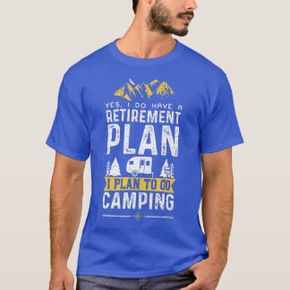 Camiseta Sim, Tenho Um Plano De Aposentação Que Planejo Ir 