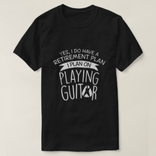 Camiseta sim, tenho um plano de aposentadoria...