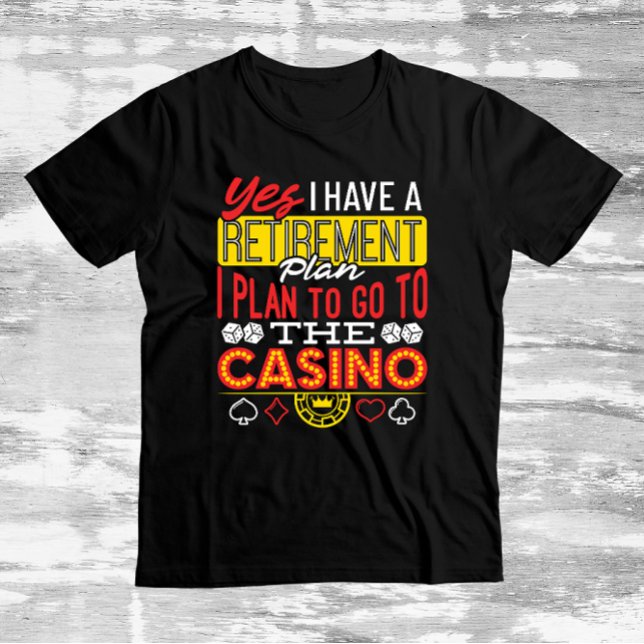 Camiseta Sim, tenho um plano de aposentadoria Casino Engraç (Criador carregado)