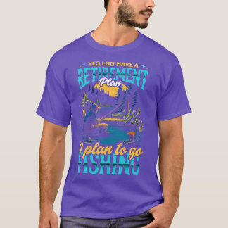 Camiseta Sim, tenho um plano de aposentadoria que planejo i