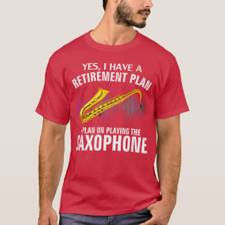 Camiseta Sim, tenho um plano de aposentadoria tocando saxof