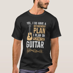 Camiseta Sim, Tenho Um Plano De Retiret Que Planejo Fazer