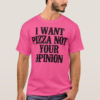 Camiseta Simples Dizendo Engraçado Eu Quero Pizza Não Sua O