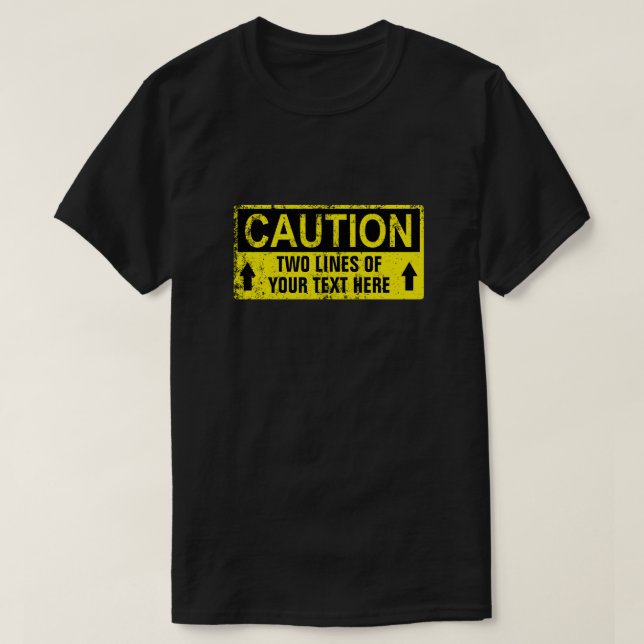 Camiseta Sinal de precaução - Crie suas próprias 2 linhas (Frente do Design)