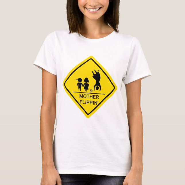 Camiseta Sinal de rendimento de Flippin da mãe (Frente)