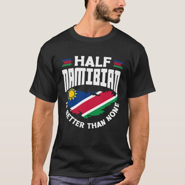 Camiseta Sinalizador Namíbia Metade Namíbia É Melhor Do Que (Frente)