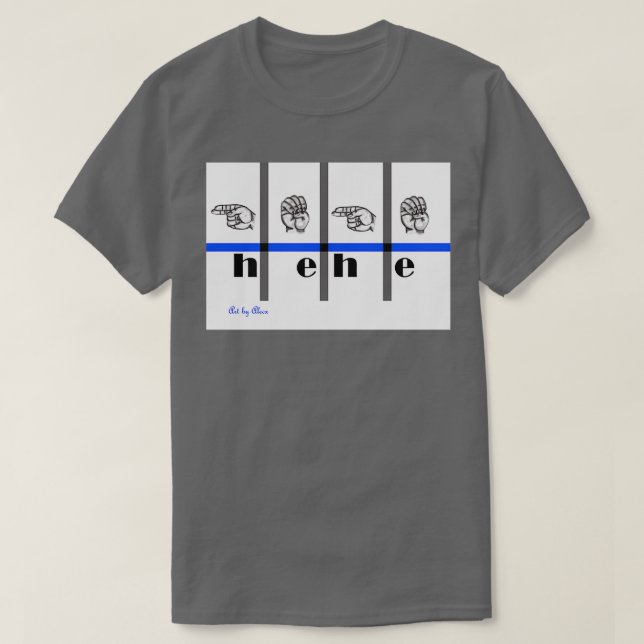 Camiseta Sinalizar Arte da Língua hehe (Frente do Design)