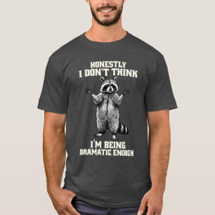 Camiseta Sinceramente, não acho que sou um Guaxinim Dramáti