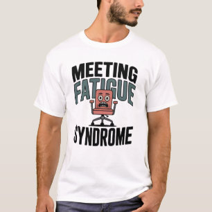 Camiseta Síndrome da Fadiga de Reunião Engraçado Esgotame