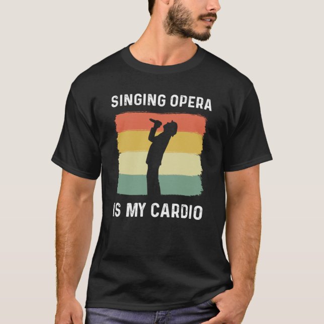 Camiseta Singing Opera Is My Cardio Choir Theater Opera Sin (Frente)