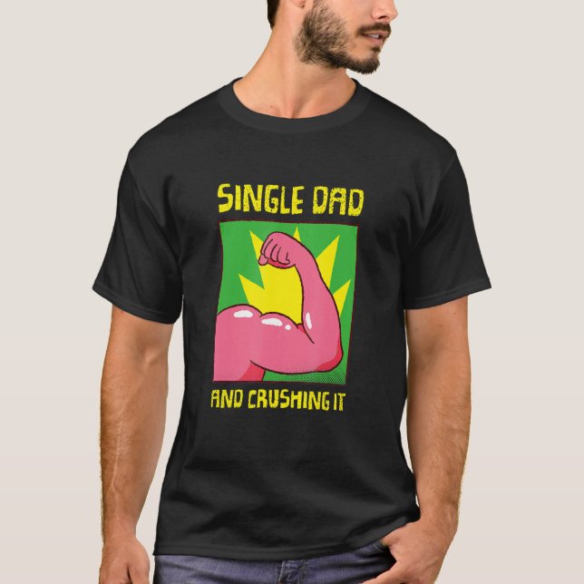 Camiseta Single Dad And I'm Crushing It Family Single Dad (Frente)
