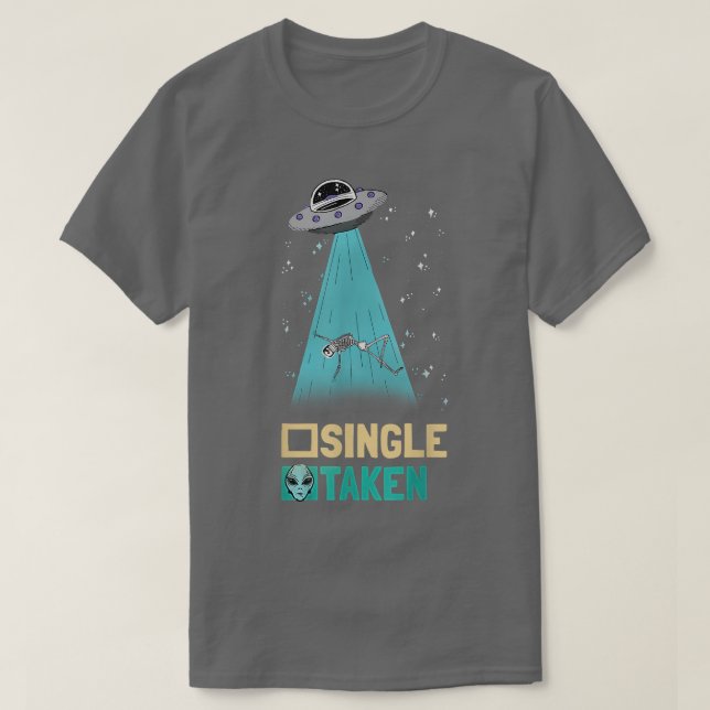 Camiseta Single Or Taken Alien UFO Skeleton Abduction Alien (Frente do Design)