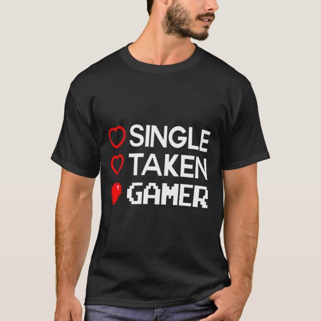 Camiseta Single Taken Gamer Valentines Day Gaming Heart Fun (Frente)