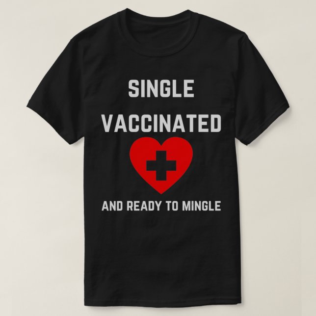 Camiseta Single, Vaccinated and Ready to Mingle 2021 Funny  (Frente do Design)