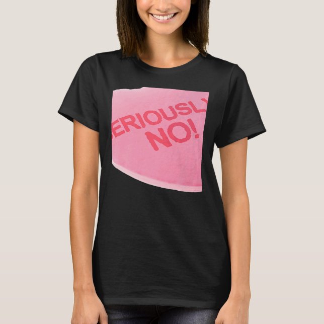 Camiseta Singles Awareness Day Pink Candy Heart SERIOUSLY (Frente)