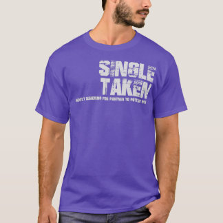 Camiseta SingleTakenAtualmente A Procurar O Parceiro Para P