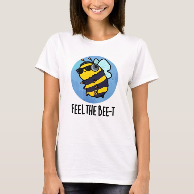 Camiseta Sinta o Bee-t Engraçado Bee Pun (Frente)