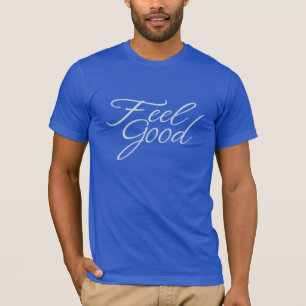 Camiseta Sinta-se bem como T-Shirt