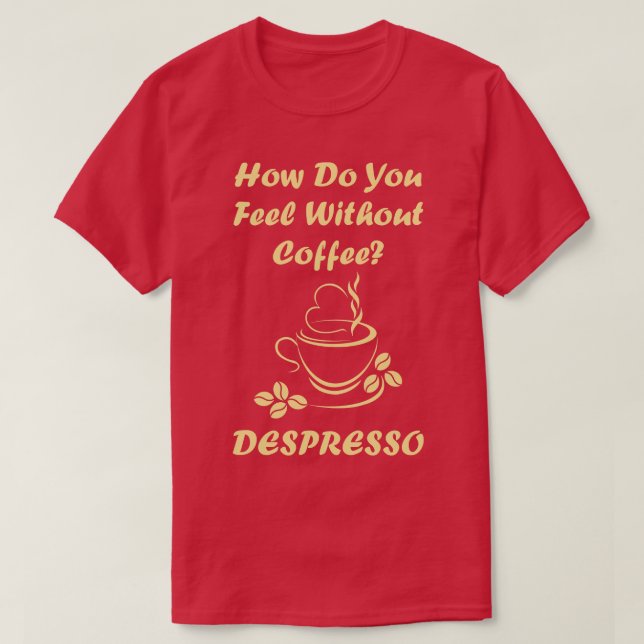 Camiseta Sinta-Se Sem Despresso De Café (Frente do Design)
