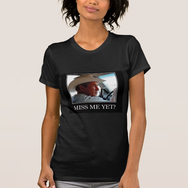 Camiseta Sinto Falta De Mim Ainda, George W Bush (Frente)