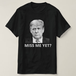 Camiseta Sinto Falta De Mim Ainda Trump