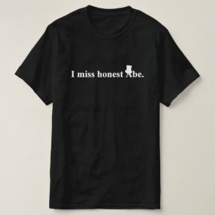 Camiseta Sinto falta do honesto Abe (Abraham Lincoln)
