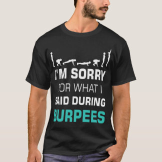 Camiseta Sinto muito pelo que disse durante burpees