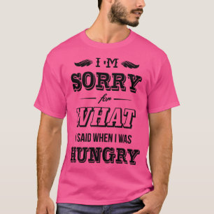 Camiseta Sinto muito pelo que disse quando estava com fome