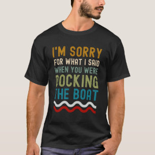 Camiseta Sinto muito pelo que disse quando você estava no