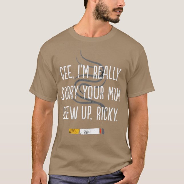 Camiseta Sinto muito por sua mãe ter explodido, Ricky (Frente)