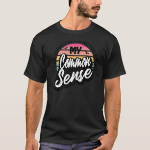 Camiseta Sinto muito por tê-lo ofendido com meu senso comum
