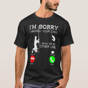 Camiseta Sinto muito por ter perdido sua ligação... Eu esta