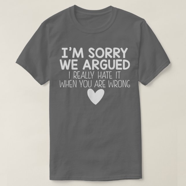 Camiseta Sinto Muito Por Termos Argumentado Que Eu O Odeio  (Frente do Design)