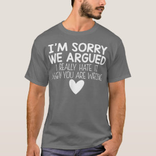 Camiseta Sinto Muito Por Termos Argumentado Que Eu O Odeio