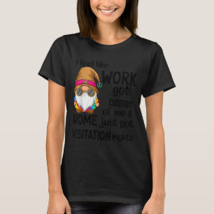 Camiseta Sinto que o trabalho ficou com a minha custódia e 