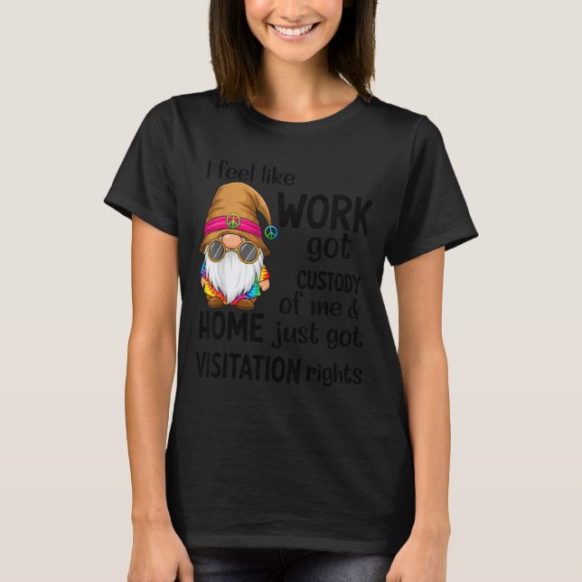 Camiseta Sinto que o trabalho ficou com a minha custódia e  (Frente)
