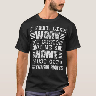 Camiseta Sinto que o Trabalho Me Levou sob Custódia Engraça
