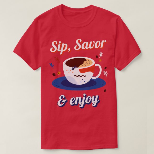Camiseta Sip Savor Aproveite o criador de café do Excelente (Frente do Design)
