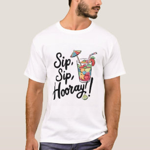 Camiseta Sip, Sip, Hooray!
