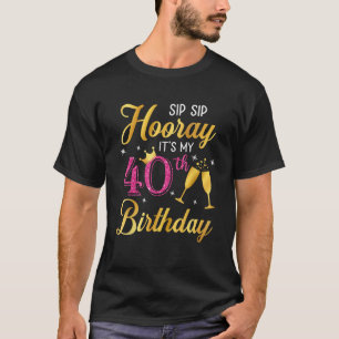 Camiseta Sip Sip Hooray É meu aniversário de 40 anos de 40