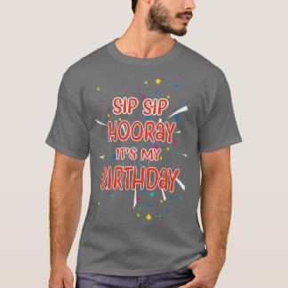 Camiseta Sip Sip Hooray É o meu aniversário
