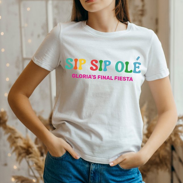Camiseta Sip Sip Ole Bachelorette Final Fiesta (Criador carregado)