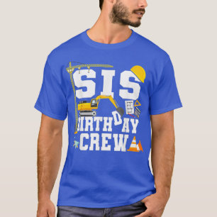 Camiseta Sis Birthday Crew Shirt Sister Construction