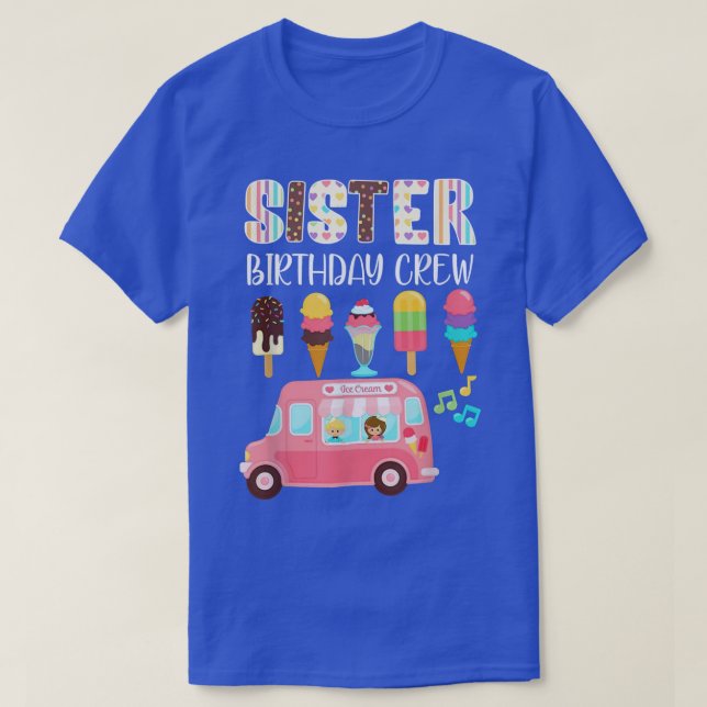 Camiseta Sister Birthday Crew Ice Cream Truck Bday Ice Crea (Frente do Design)
