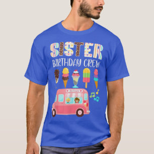 Camiseta Sister Birthday Crew Ice Cream Truck Bday Ice Crea