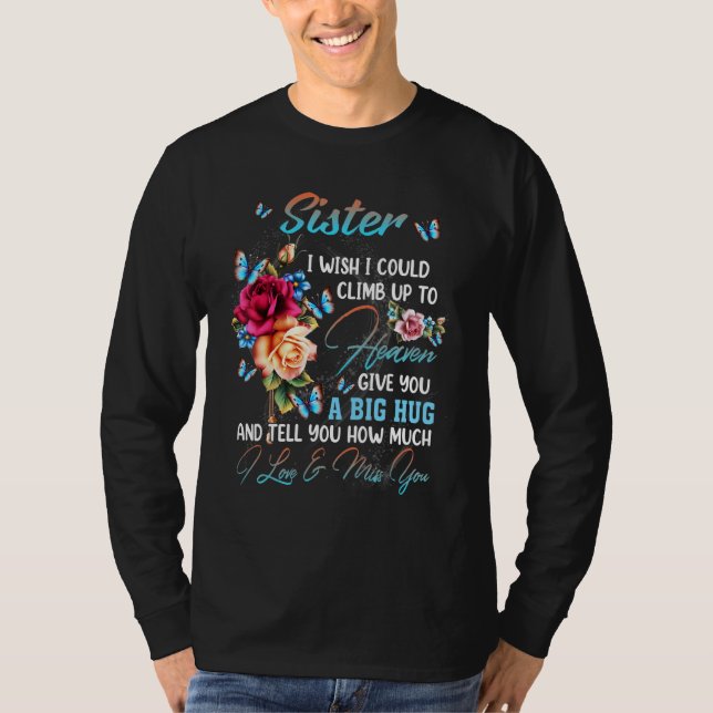 Camiseta Sister I Wish I Could Climb Up To Heaven Give You  (Frente)